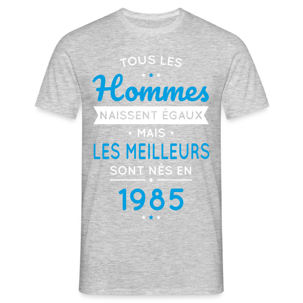 T-shirt Homme - Anniversaire 40 Ans - Les meilleurs sont nés en 1985 - gris chiné