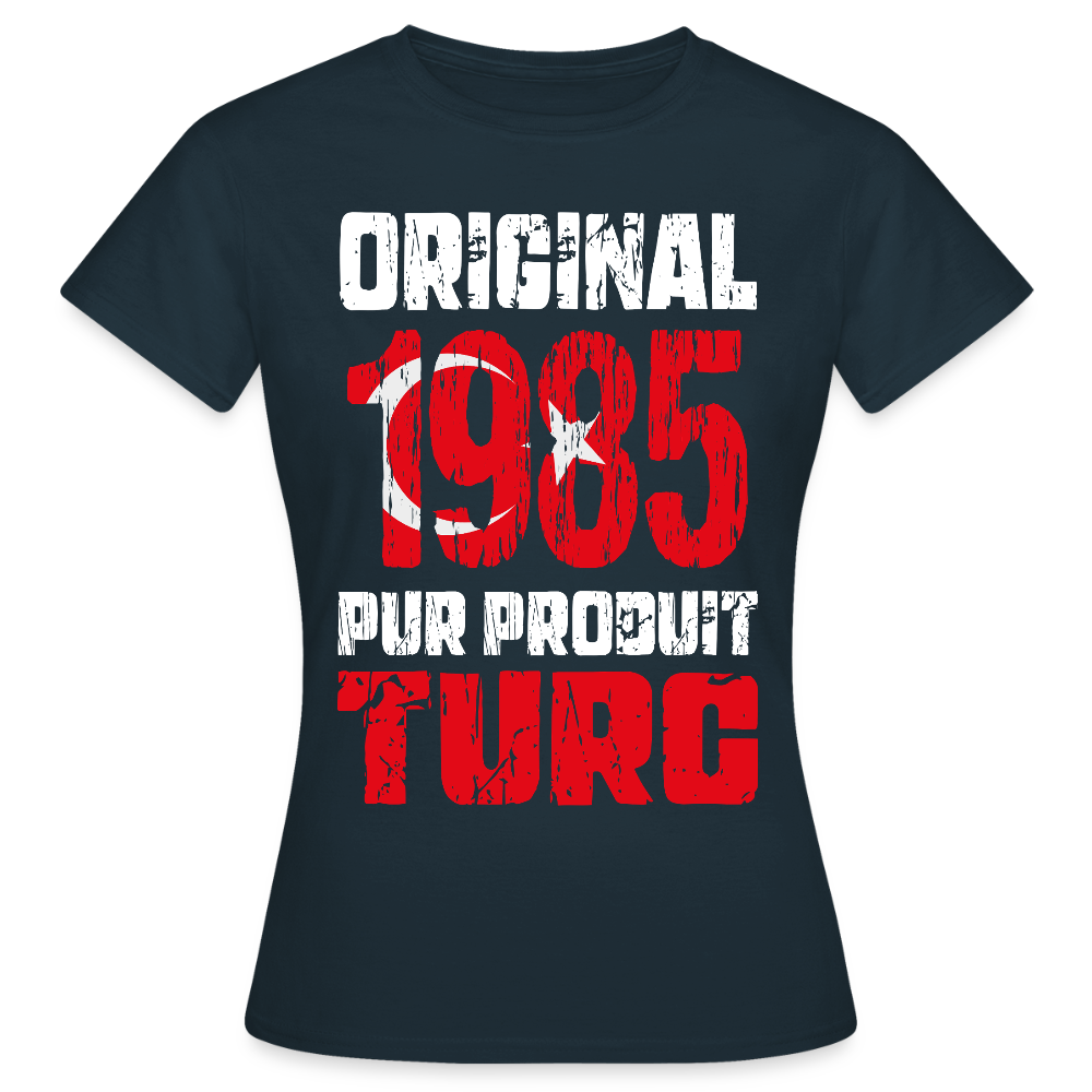 T-shirt Femme - Anniversaire 40 Ans - Original 1985 - Pur produit Turc - marine