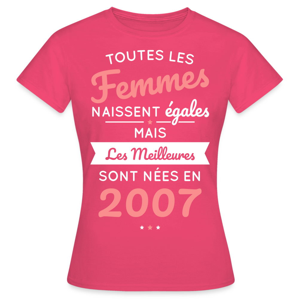 T-shirt Femme - Anniversaire 18 Ans - Les meilleures sont nées en 2007 - rose azalée