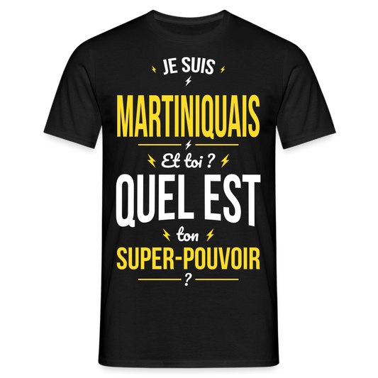 T-shirt Homme - Je suis Martiniquais - Super-pouvoir - noir