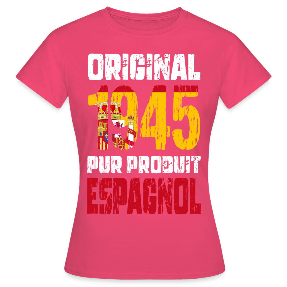 T-shirt Femme - Anniversaire 80 Ans - Original 1945 - Pur produit Espagnol - rose azalée