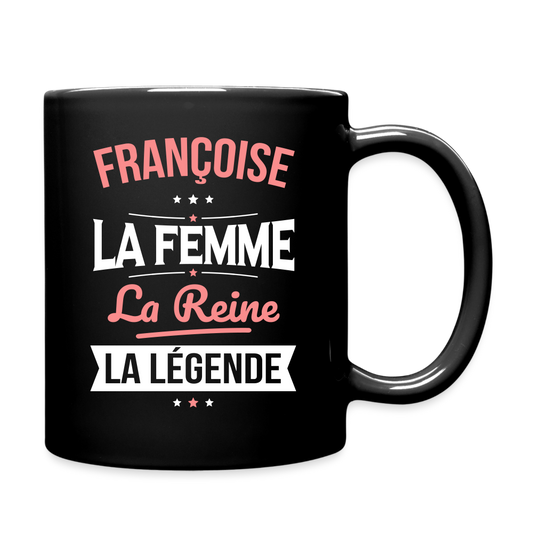 Mug uni - Françoise - la Femme - la Reine - la Légende - noir