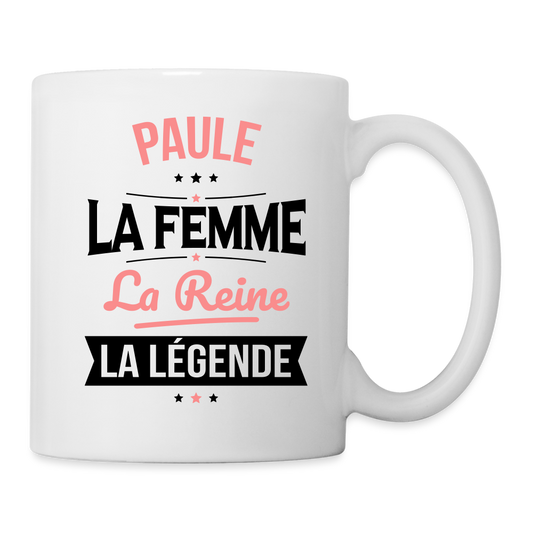 Mug blanc - Paule - la Femme - la Reine - la Légende - blanc