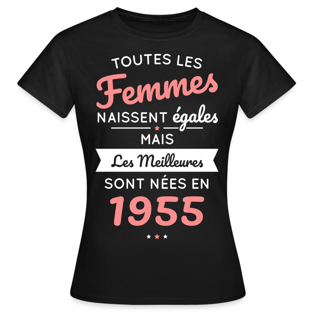 T-shirt Femme - Anniversaire 70 Ans - Les meilleures sont nées en 1955 - noir