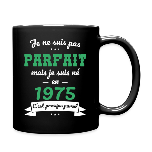 Mug uni - Anniversaire 50 Ans - Pas parfait mais né en 1975 - noir