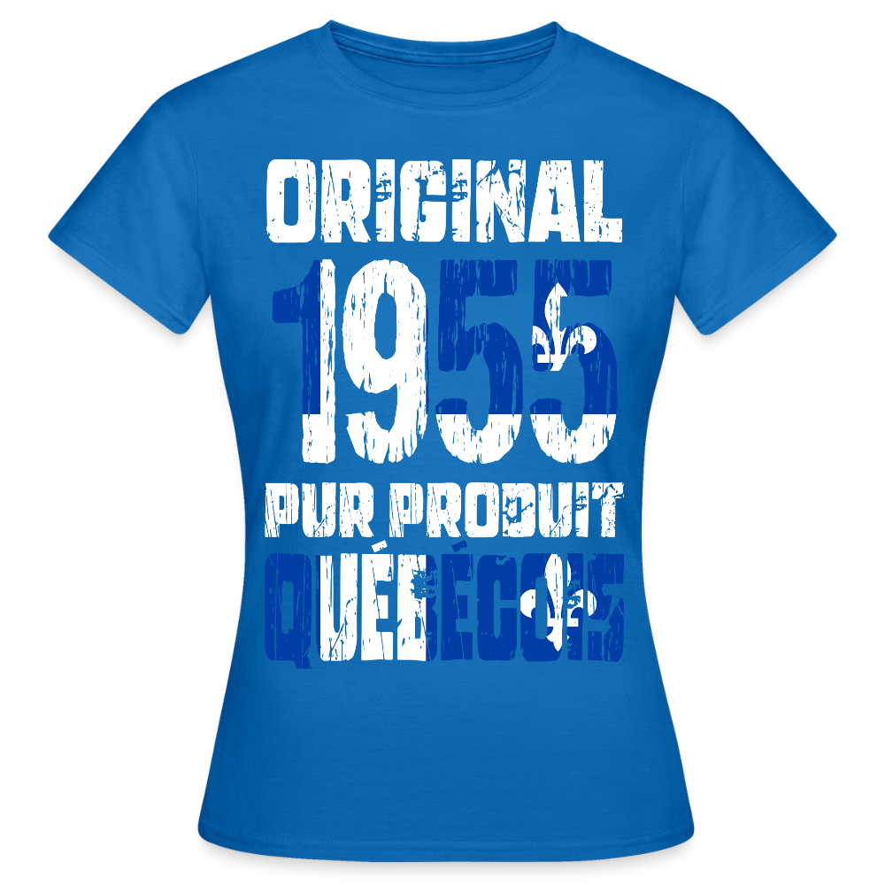 T-shirt Femme - Anniversaire 70 Ans - Original 1955 - Pur produit Québécois - bleu royal