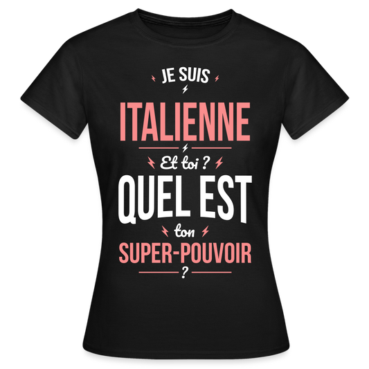 T-shirt Femme - Je suis Italienne  - Super-pouvoir - noir