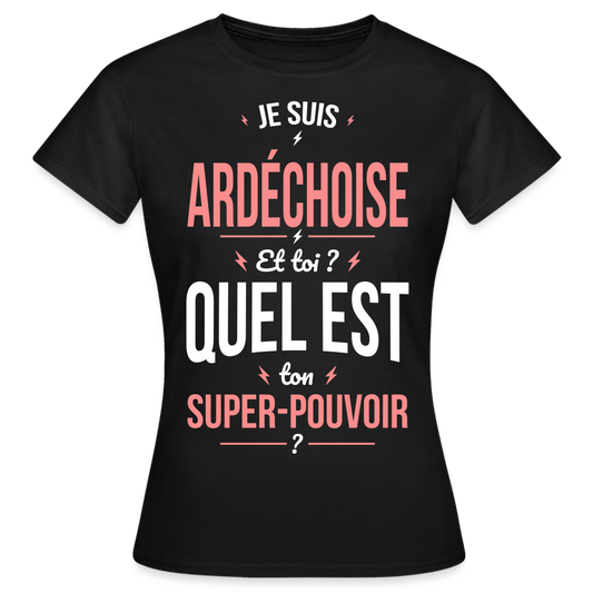 T-shirt Femme - Je suis Ardéchoise  - Super-pouvoir - noir