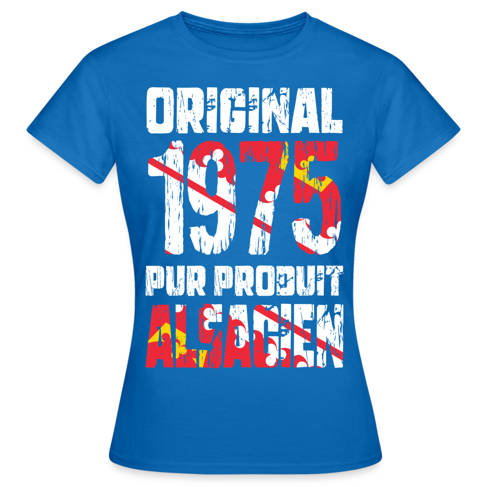 T-shirt Femme - Anniversaire 50 Ans - Original 1975 - Pur produit Alsacien - bleu royal