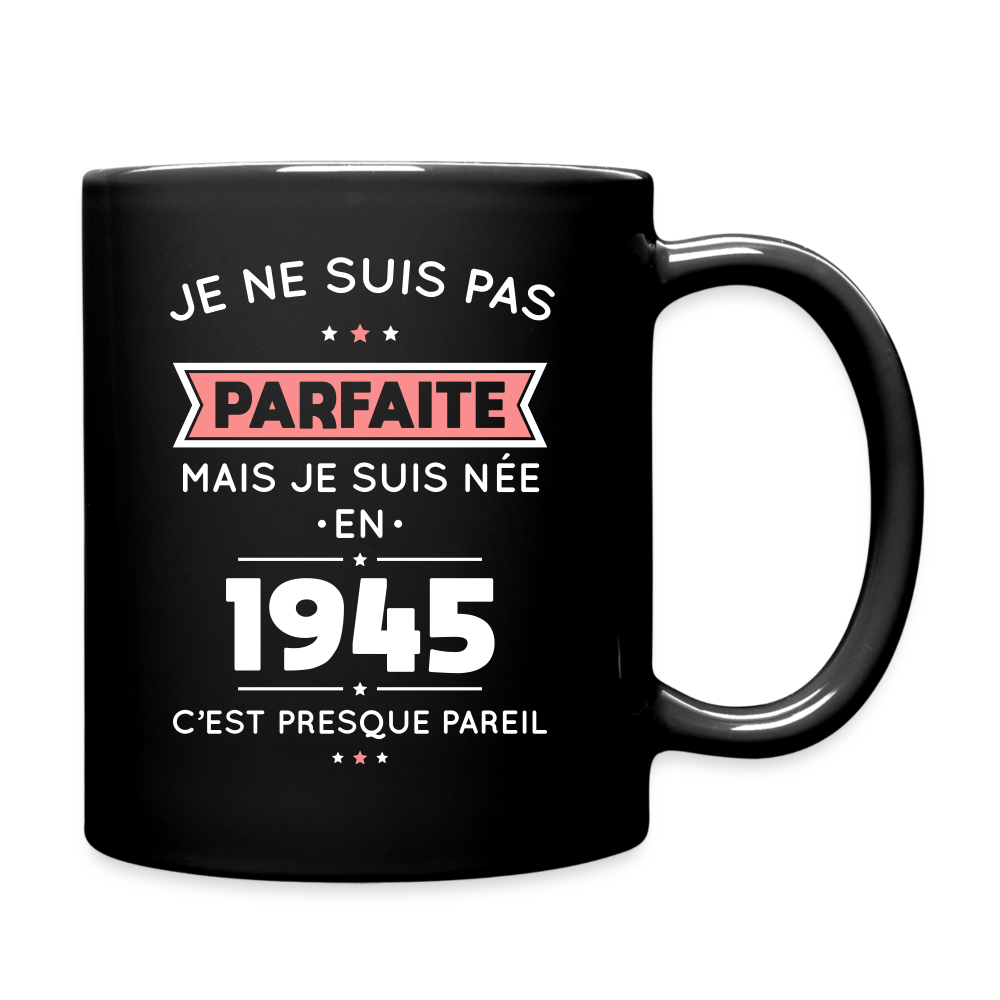 Mug uni - Anniversaire 80 Ans - Pas parfaite mais née en 1945 - noir