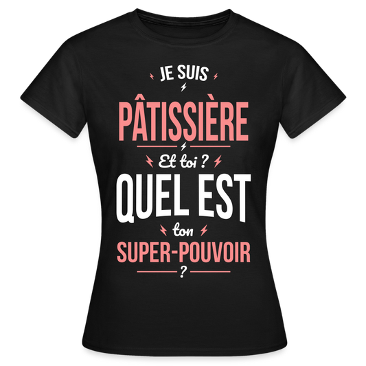 T-shirt Femme - Je suis pâtissière - Super-pouvoir - noir