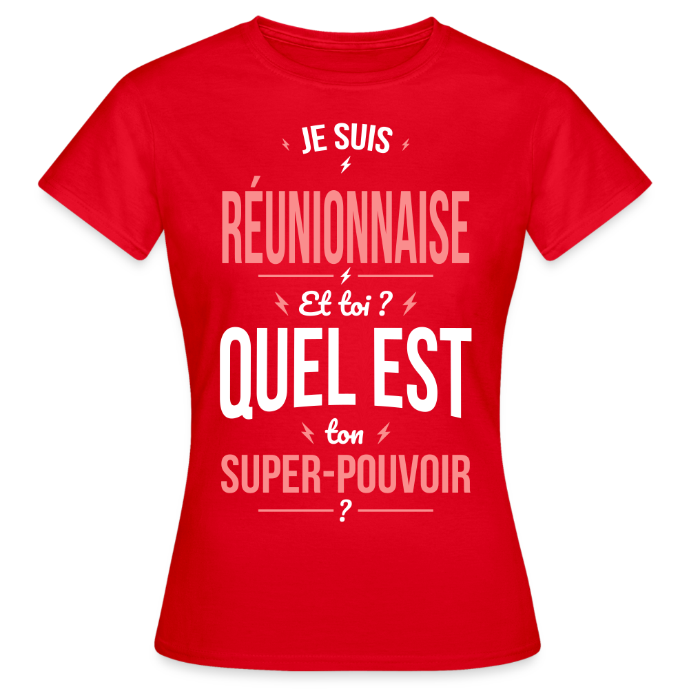 T-shirt Femme - Je suis Réunionnaise  - Super-pouvoir - rouge