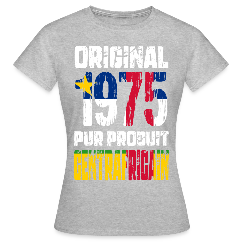 T-shirt Femme - Anniversaire 50 Ans - Original 1975 - Pur produit Centrafricain - gris chiné