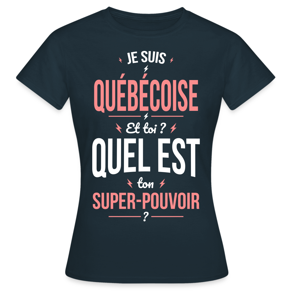 T-shirt Femme - Je suis Québécoise  - Super-pouvoir - marine