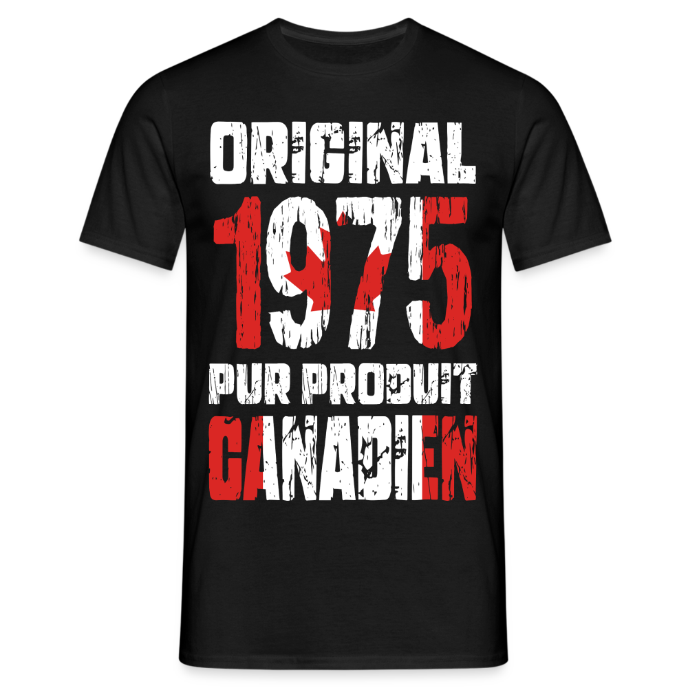 T-shirt Homme - Anniversaire 50 Ans - Original 1975 - Pur produit Canadien - noir