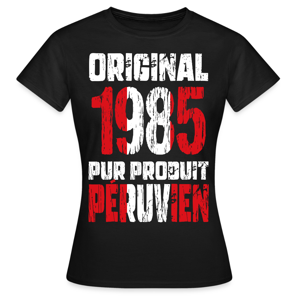 T-shirt Femme - Anniversaire 40 Ans - Original 1985 - Pur produit Péruvien - noir