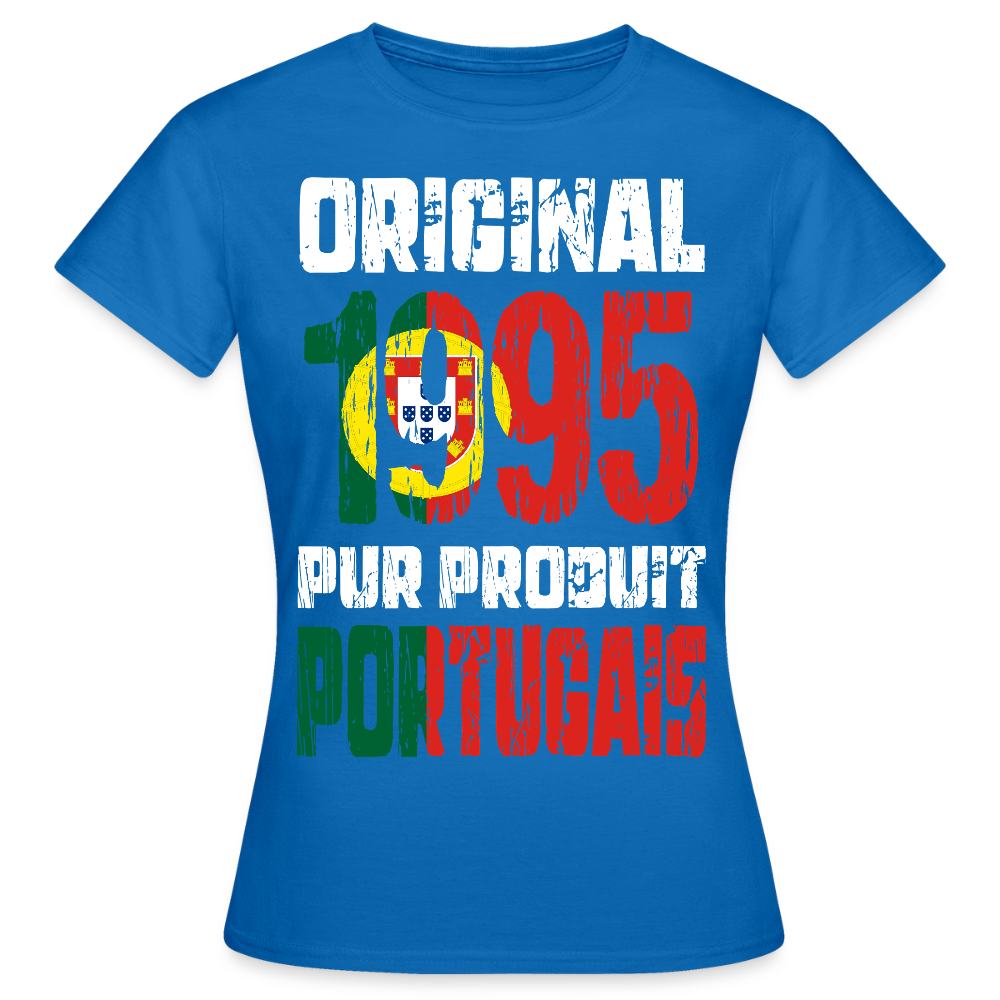 T-shirt Femme - Anniversaire 30 Ans - Original 1995 - Pur produit Portugais - bleu royal