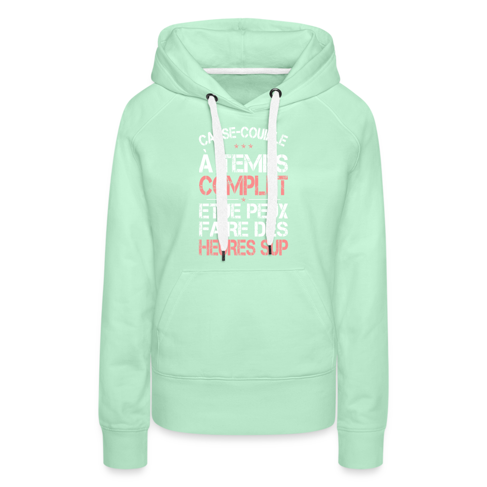 Sweat à capuche Premium Femme - Casse-couille à temps complet - vert clair menthe