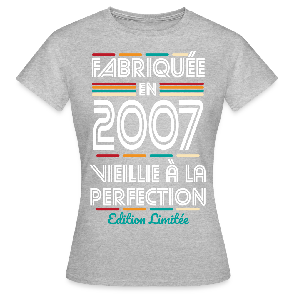 T-shirt Femme - Anniversaire 18 Ans - Fabriquée en 2007 - gris chiné