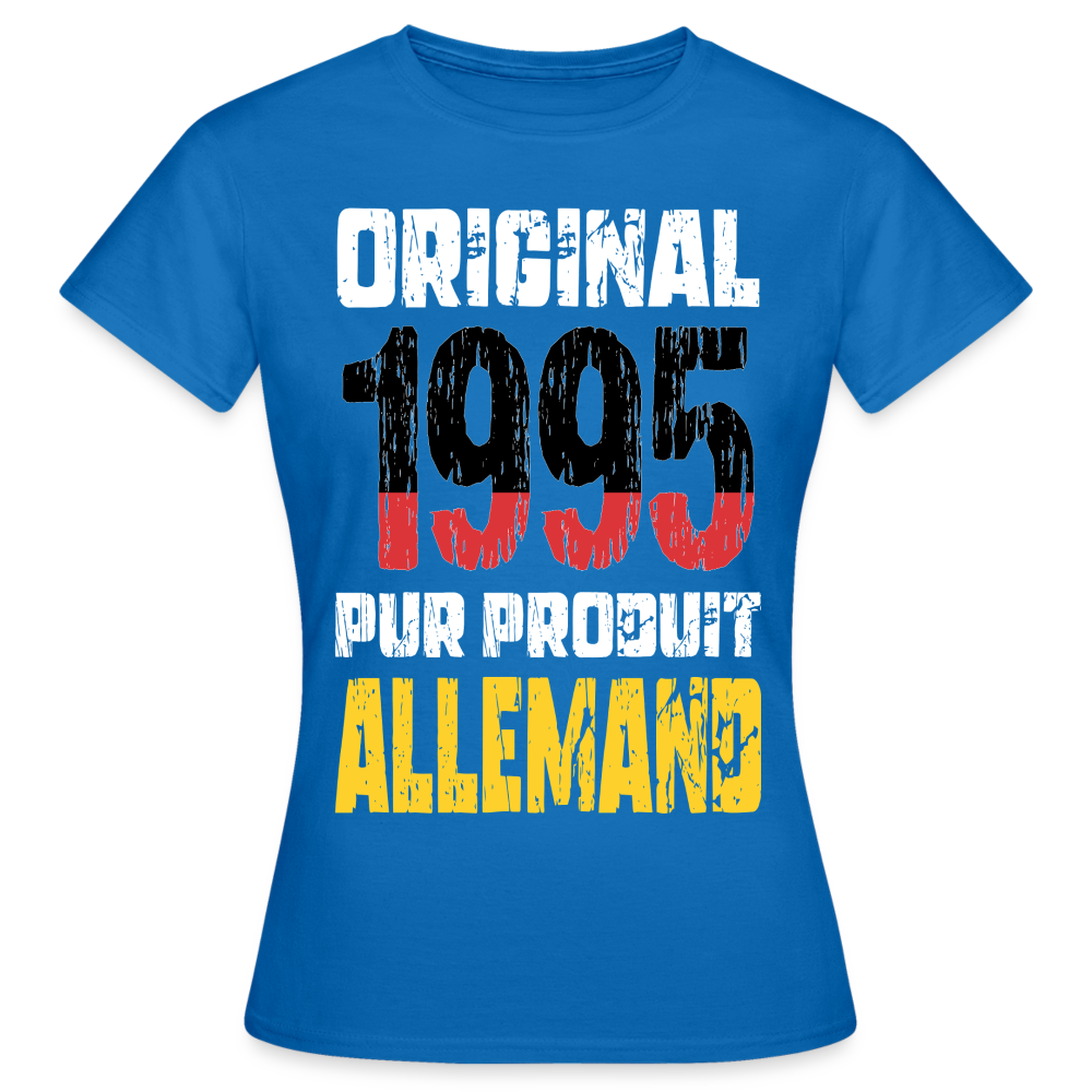 T-shirt Femme - Anniversaire 30 Ans - Original 1995 - Pur produit Allemand - bleu royal