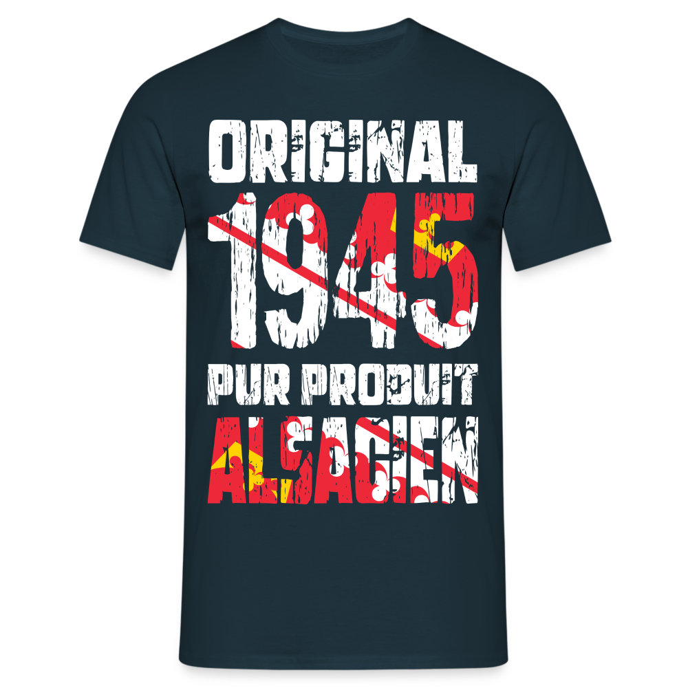 T-shirt Homme - Anniversaire 80 Ans - Original 1945 - Pur produit Alsacien - marine