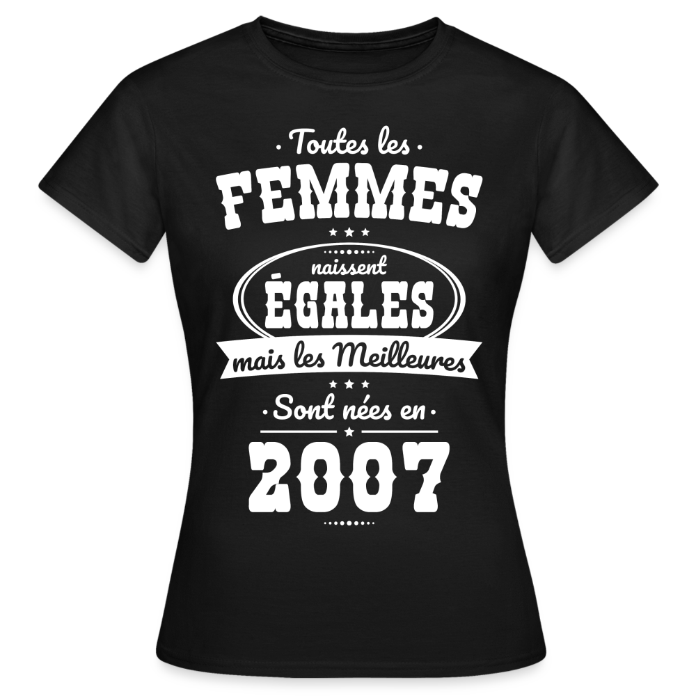 T-shirt Femme - Anniversaire 18 Ans - Les meilleures sont nées en 2007 - noir