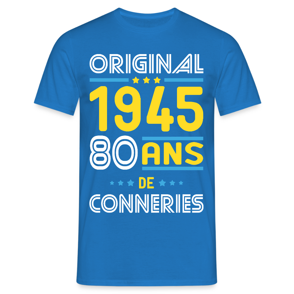 T-shirt Homme - Anniversaire 80 Ans - Original 1945 - Conneries - bleu royal