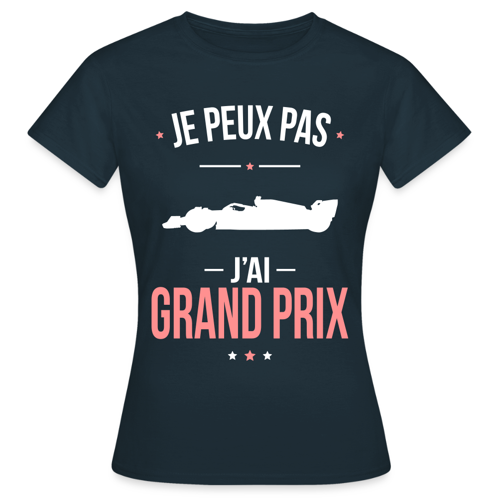 LE T-SHIRT DE LA SEMAINE - T-shirt Femme - Je peux pas j'ai Grand Prix - marine