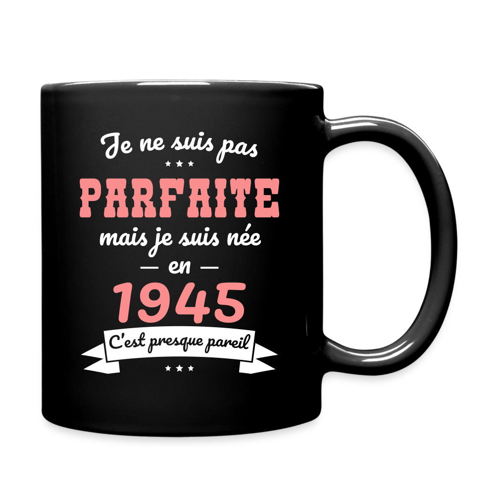 Mug uni - Anniversaire 80 Ans - Pas parfaite mais née en 1945 - noir