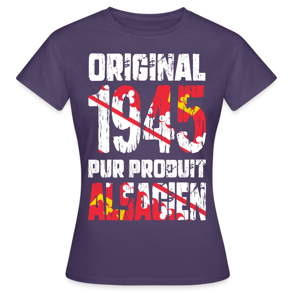 T-shirt Femme - Anniversaire 80 Ans - Original 1945 - Pur produit Alsacien - violet foncé