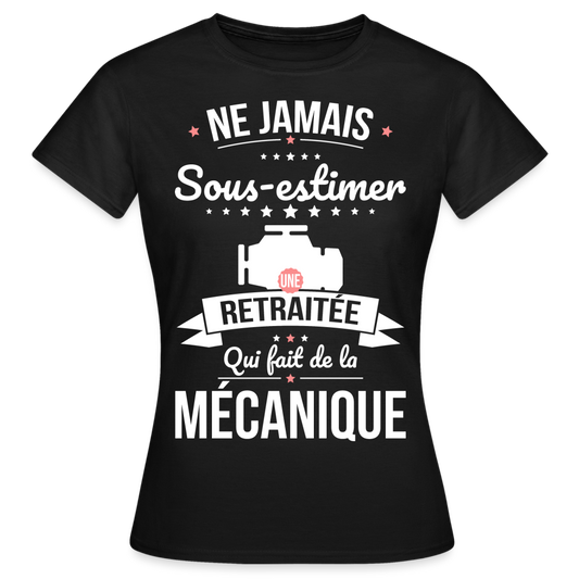 T-shirt Femme - Ne jamais sous-estimer une retraitée qui fait de la mécanique - noir