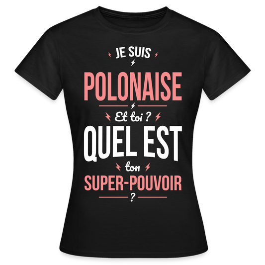 T-shirt Femme - Je suis Polonaise  - Super-pouvoir - noir