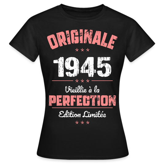 T-shirt Femme - Anniversaire 80 Ans - Originale 1945 - noir