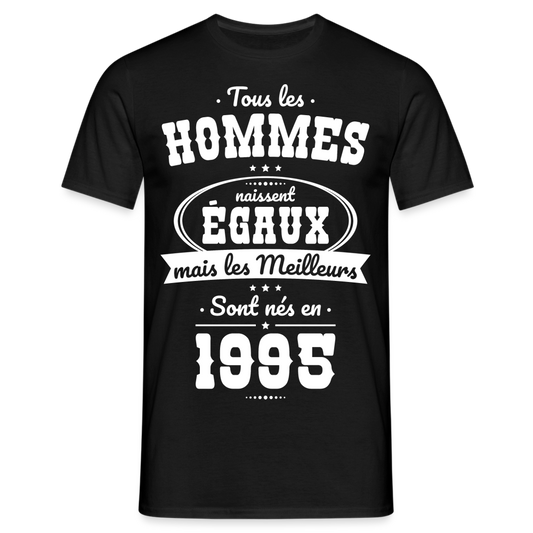 T-shirt Homme - Anniversaire 30 Ans - Les meilleurs sont nés en 1995 - noir