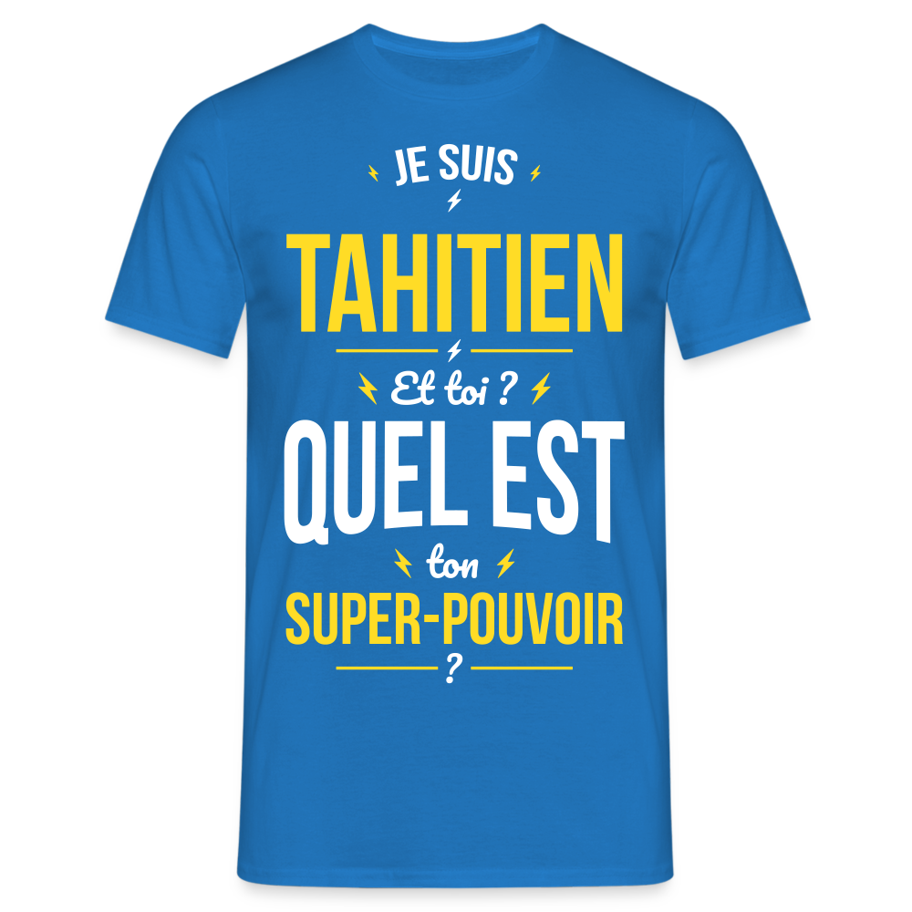 T-shirt Homme - Je suis Tahitien - Super-pouvoir - bleu royal