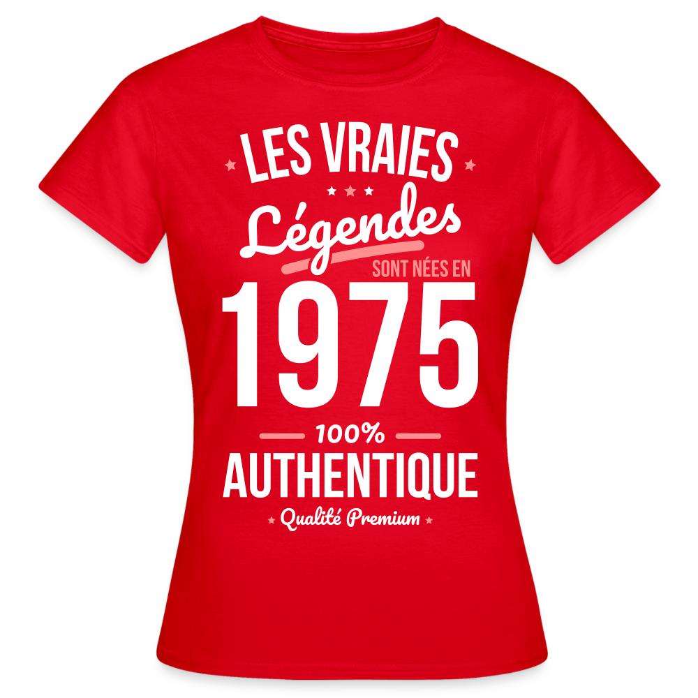 T-shirt Femme - Anniversaire 50 Ans - Les vraies Légendes sont nées en 1975 - rouge