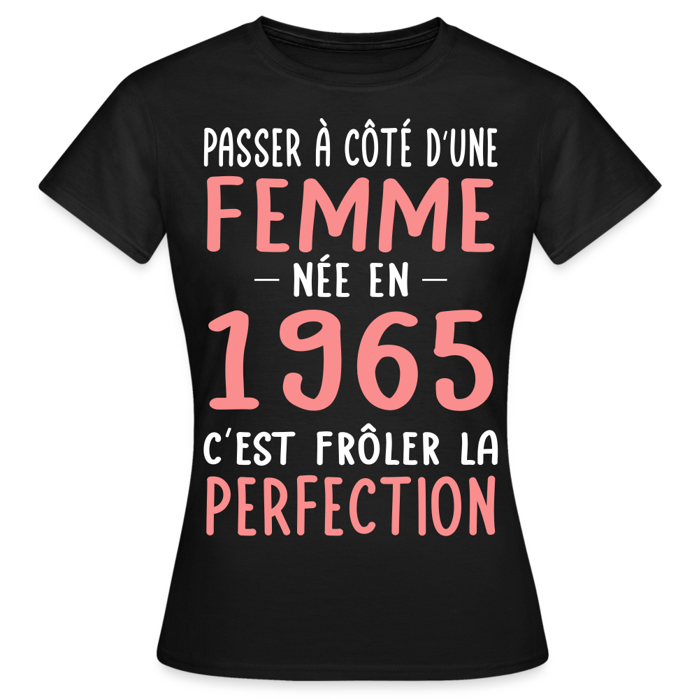 T-shirt Femme - Anniversaire 60 Ans - Née en 1965 - Frôler la perfection - noir