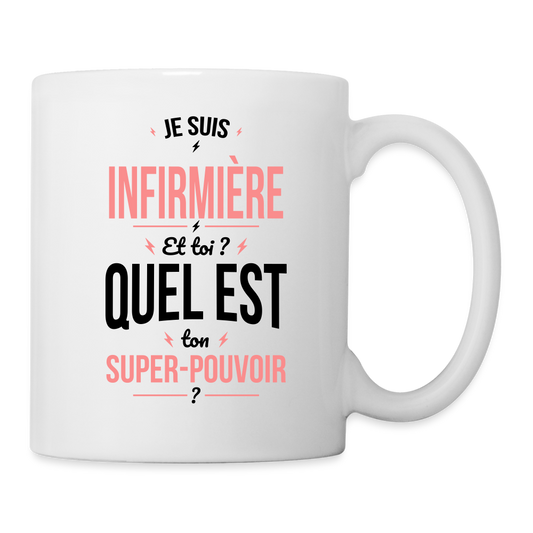 Mug blanc - Je suis infirmière - Super-pouvoir - blanc