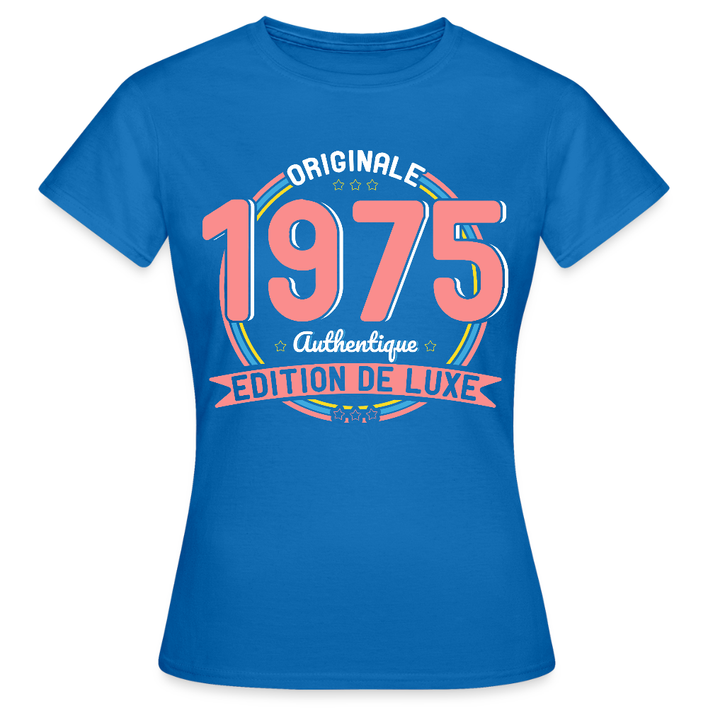 T-shirt Femme - Anniversaire 50 Ans - Originale 1975 Authentique - bleu royal