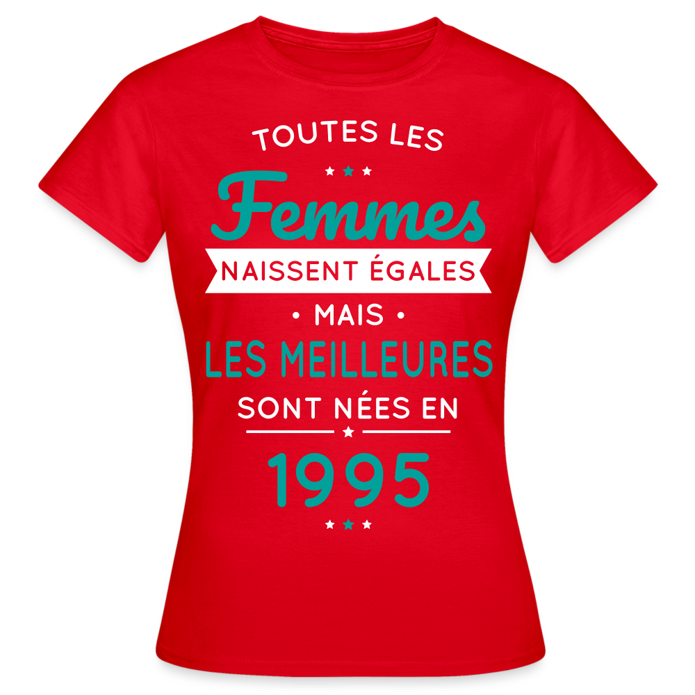 T-shirt Femme - Anniversaire 30 Ans - Les meilleures sont nées en 1995 - rouge