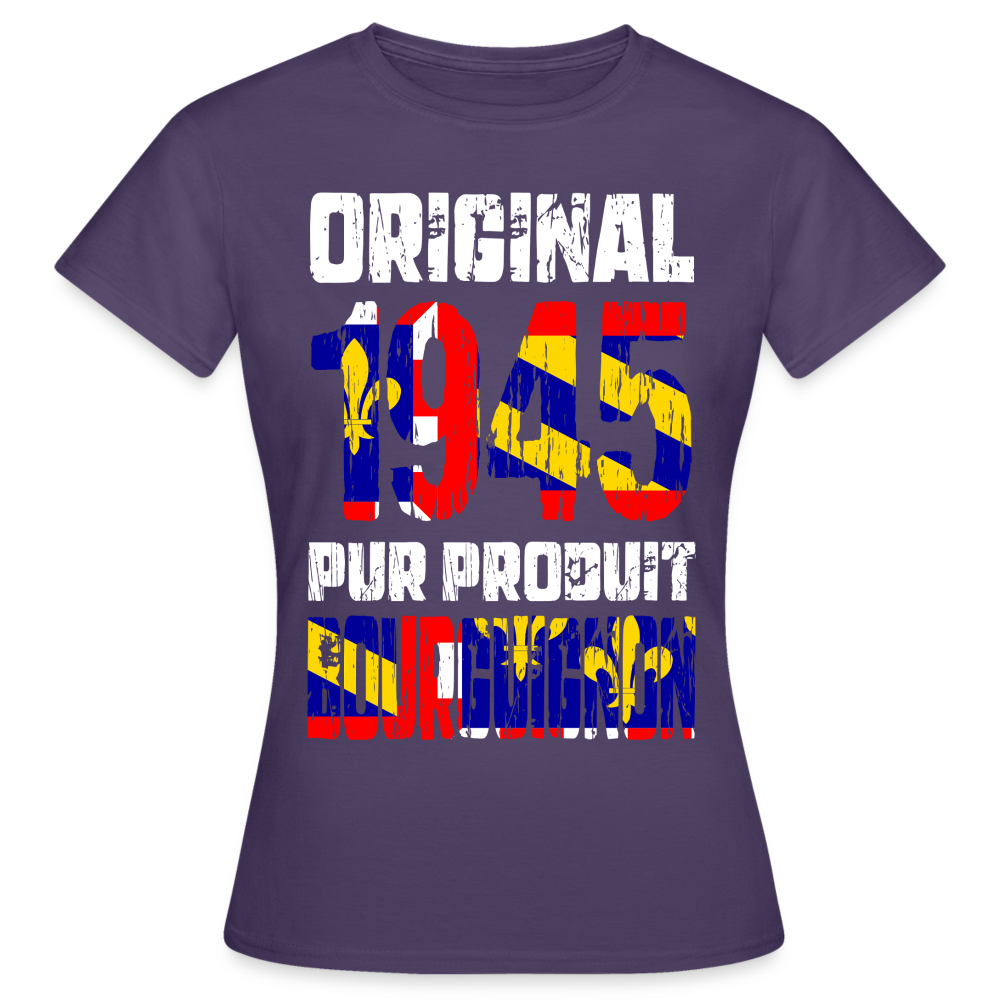 T-shirt Femme - Anniversaire 80 Ans - Original 1945 - Pur produit Bourguignon - violet foncé