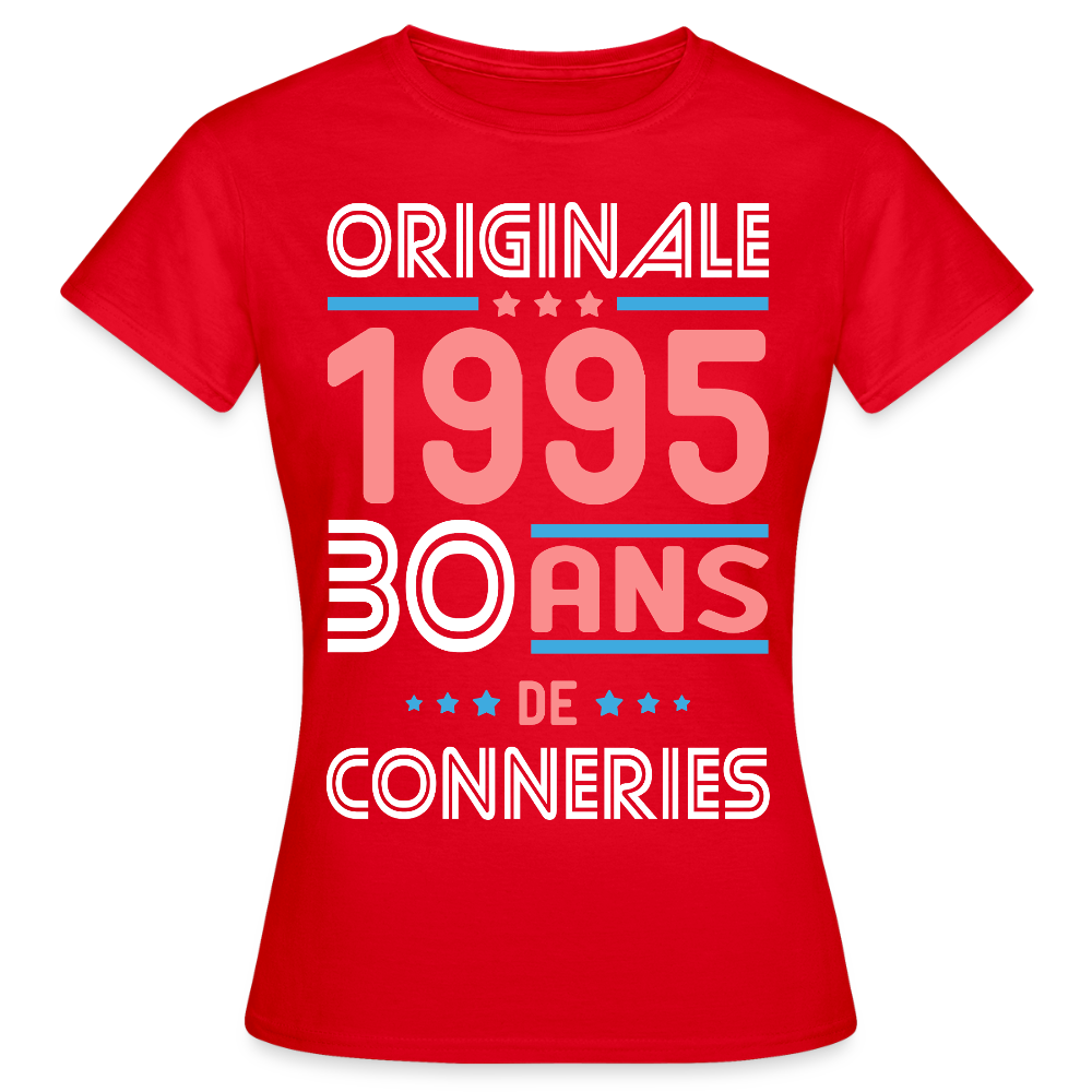 T-shirt Femme - Anniversaire 30 Ans - Originale 1995 - Conneries - rouge