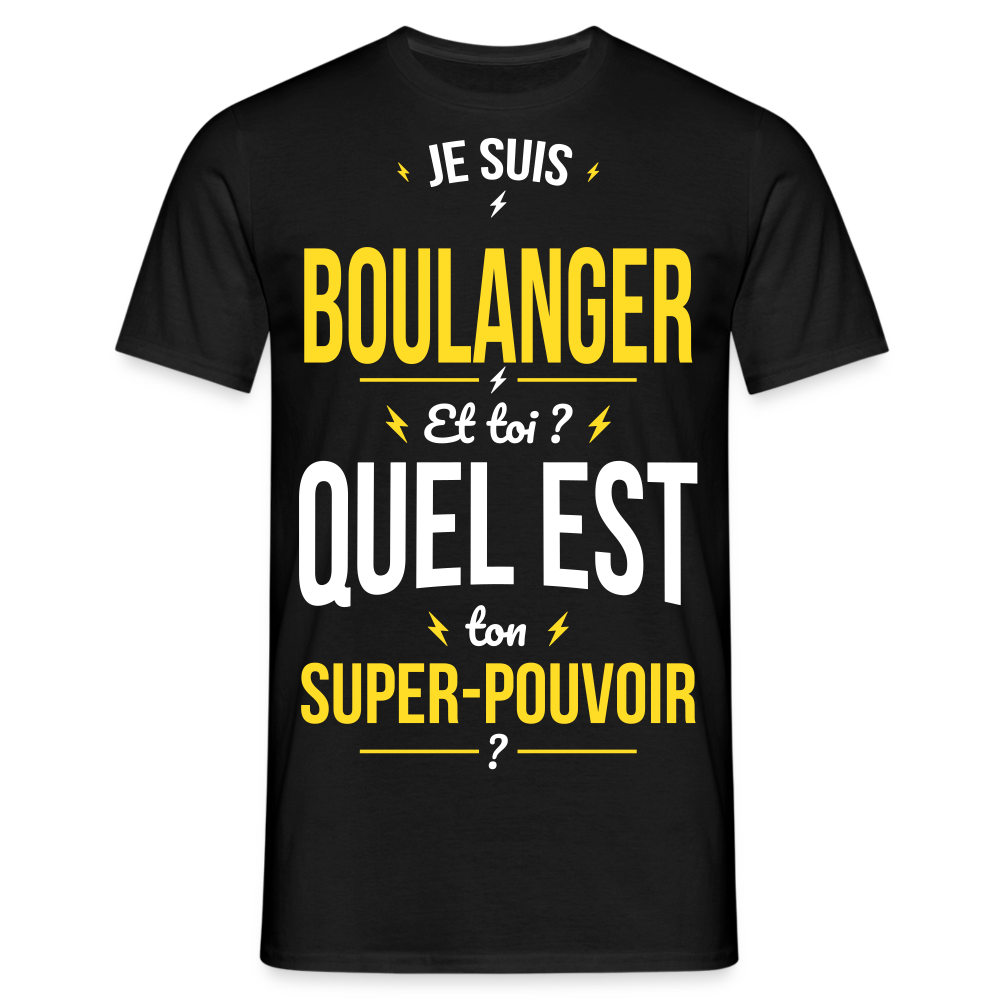 T-shirt Homme - Je suis boulanger - Super-pouvoir - noir