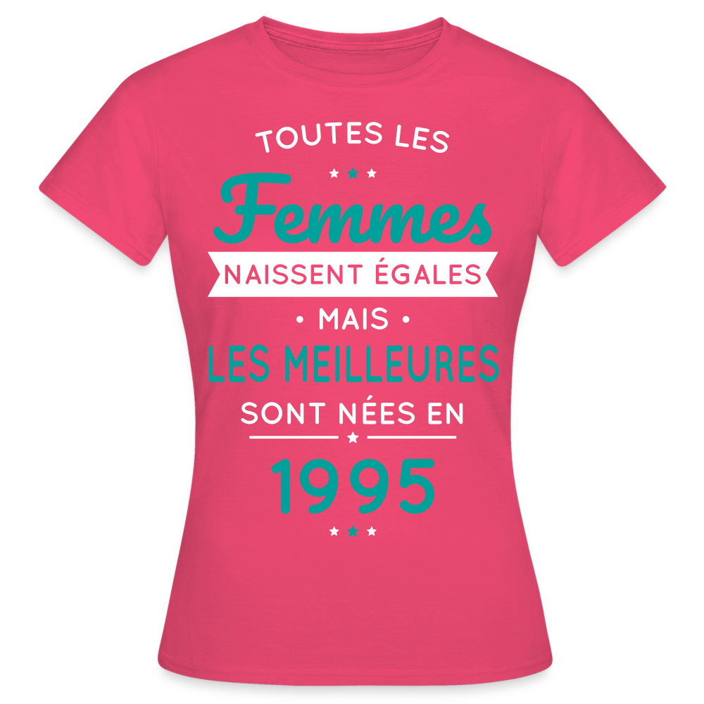 T-shirt Femme - Anniversaire 30 Ans - Les meilleures sont nées en 1995 - rose azalée