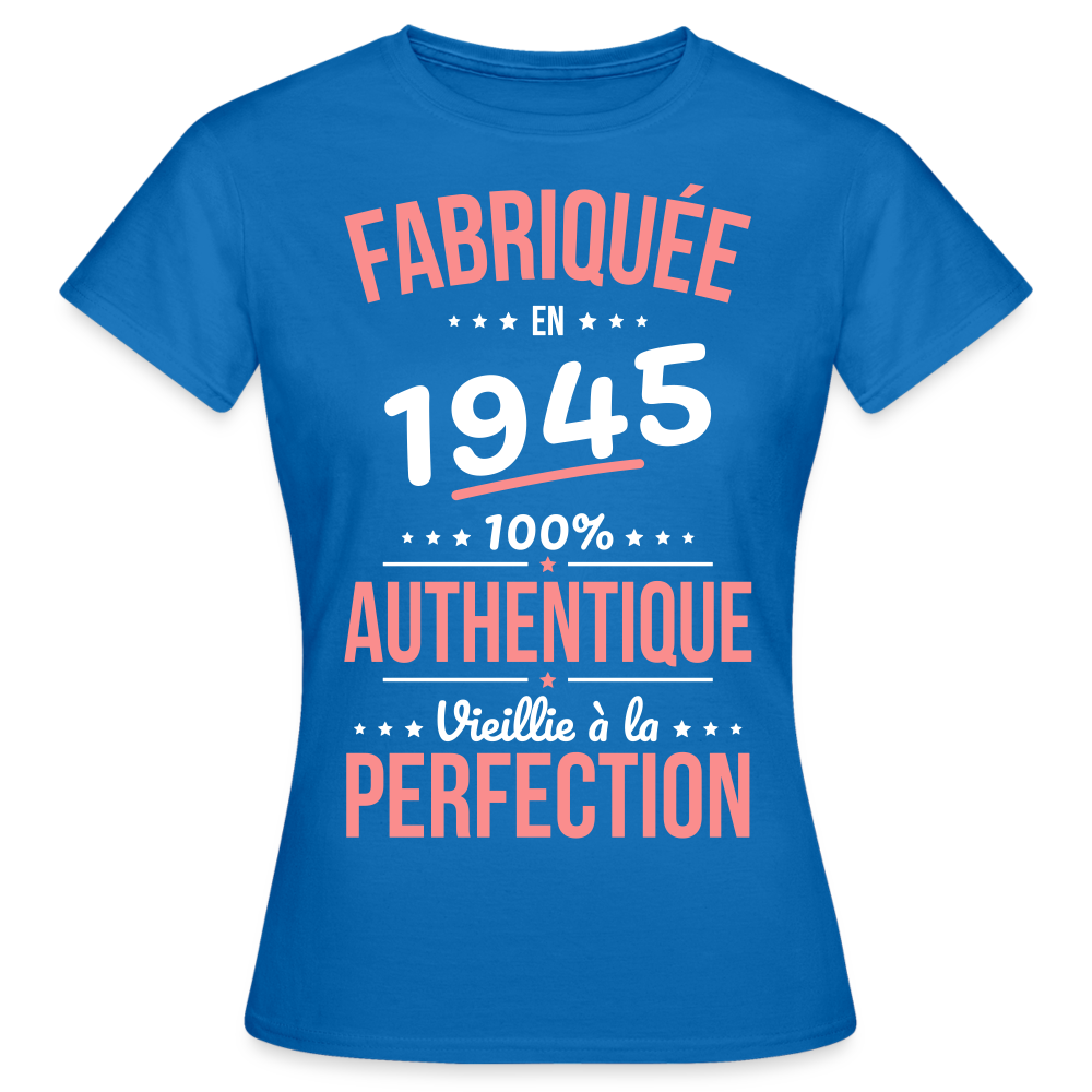 T-shirt Femme - Anniversaire 80 Ans - Fabriquée en 1945 - bleu royal