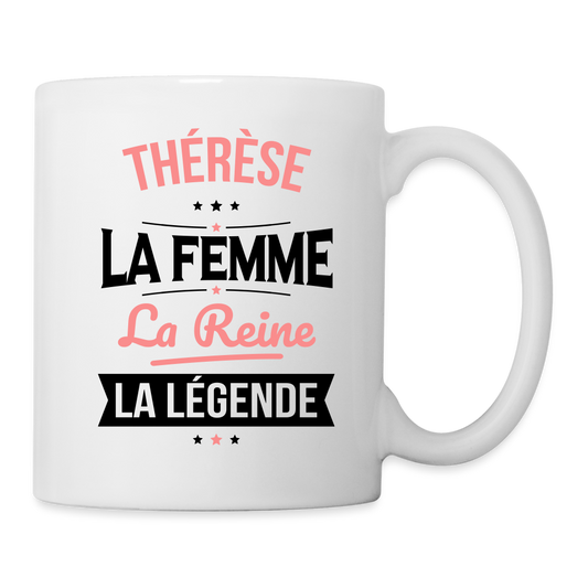 Mug blanc - Thérèse - la Femme - la Reine - la Légende - blanc