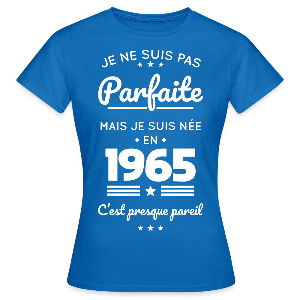 T-shirt Femme - Anniversaire 60 Ans - Pas parfaite mais née en 1965 - bleu royal