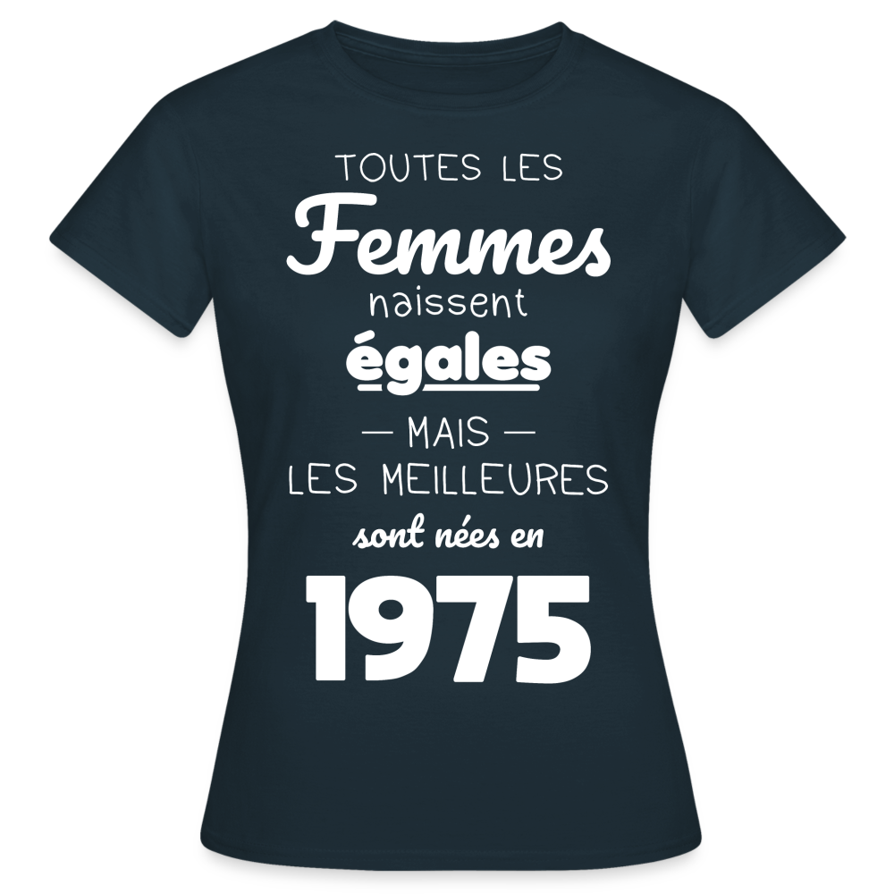 T-shirt Femme - Anniversaire 50 Ans - Les meilleures sont nées en 1975 - marine