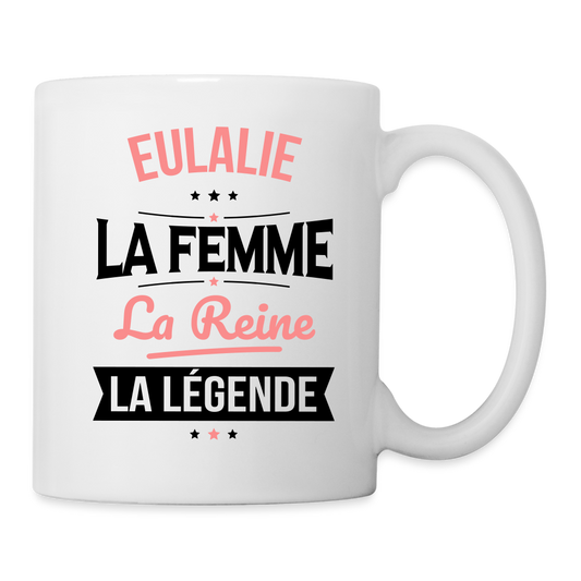 Mug blanc - Eulalie - la Femme - la Reine - la Légende - blanc