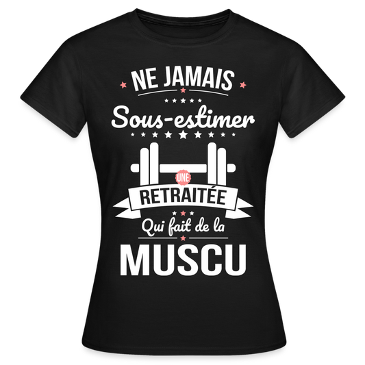 T-shirt Femme - Ne jamais sous-estimer une retraitée qui fait de la muscu - noir